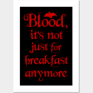 Blood. It's not just for Breakfast anymore. Posters and Art